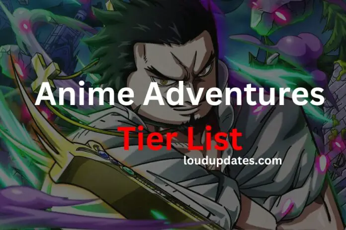 Anime Adventures GENERAL TIERLIST EVOLVED SECRET/MYTHIC UNITS