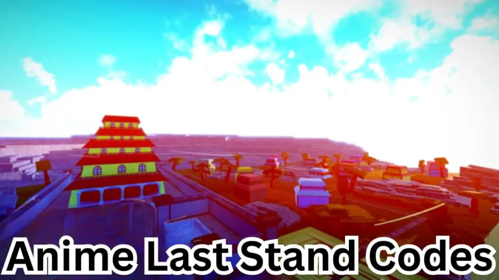 Anime Last Stand Codes 2024 Working Matti Shelley